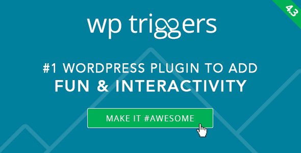 46699  WP Triggers v4.5 - Add Instant Interactivity To WP