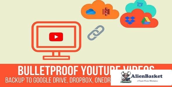 61597  Bulletproof YouTube Videos v1.2.5 - Backup to Google Drive, Dropbox, OneDrive, Amazon S3, FTP