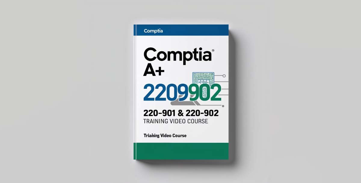 115772 CompTIA A+ 220-901 & 220-902 Training Video Course?-2