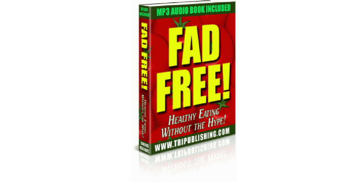 Fad Free! Healthy Eating Without The Hype-771