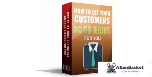 How To Let Your Customers Do Your Selling For You-4891