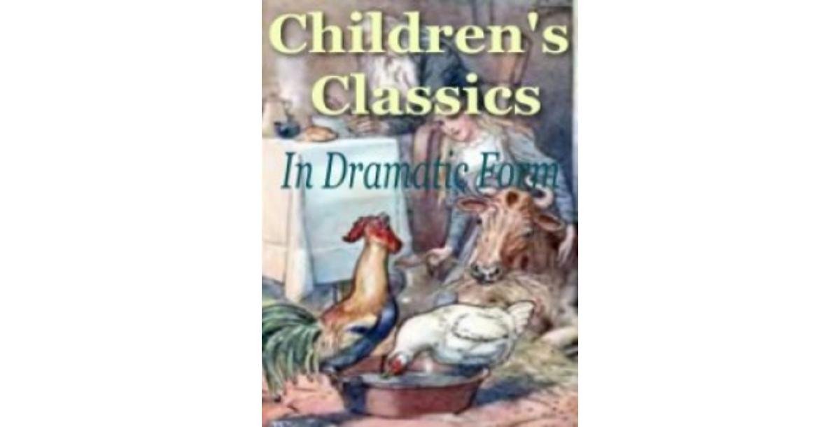 Childrens Classics In Dramatic Form-424