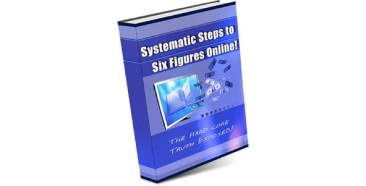 Systematic Steps To Six Figures Online!-8577