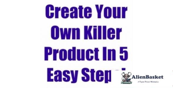 Create Your Own Killer Product In 5 Easy Steps!-8635