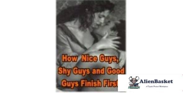 How Nice Guys, Shy Guys And Good Guys Finish First!-7661