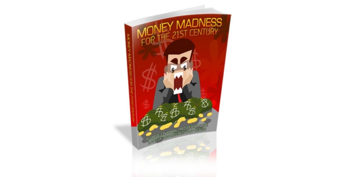 Money Madness For The 21st Century-8941