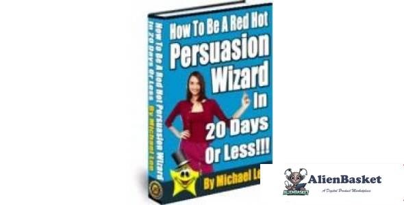 How To Be A Red Hot Persuasion Wizard-5743