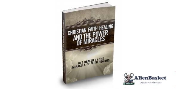 Christian Faith Healing And The Power Of Miracles-6924