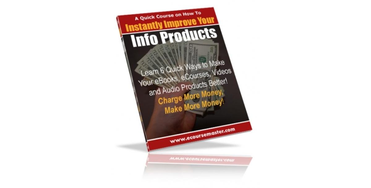 Instantly Improve Your Info Products Quick Course-9195