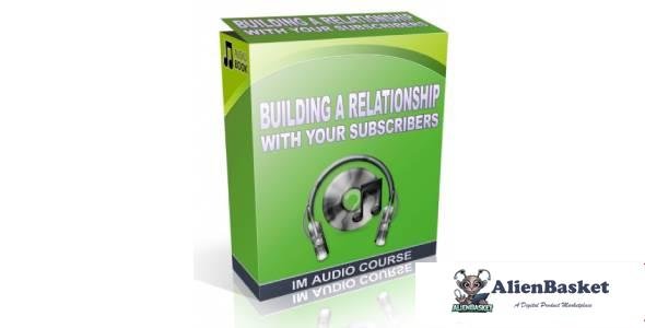 Building a Relationship With Your Subscribers-3791