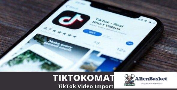 107677  TikTokomatic v1.1.2 - TikTok Video Importer 